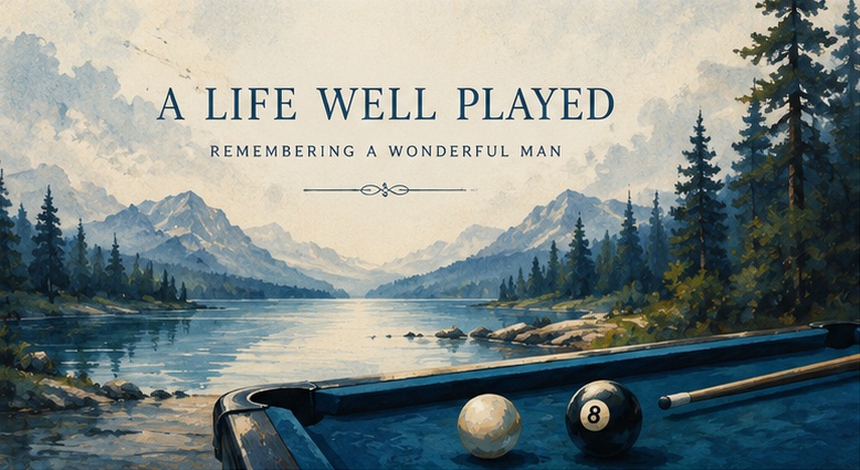 A Life Well Played — Remembering a Wonderful Man. A watercolour of a mountain lake with a billiard table in the foreground, the cue ball and the eight ball resting on the felt.